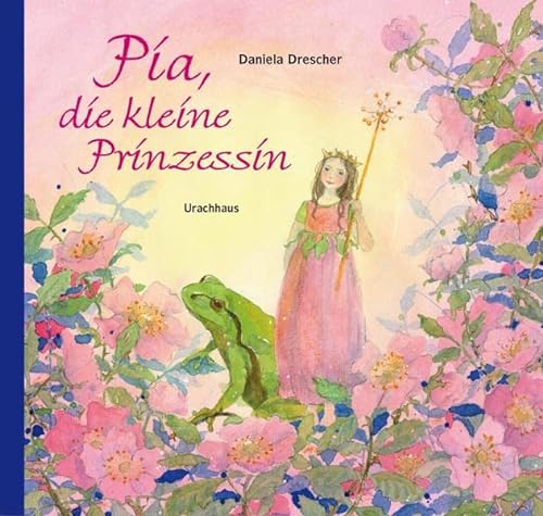 Pia, die kleine Prinzessin von Urachhaus/Geistesleben